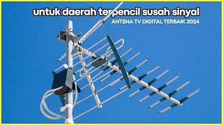 BARU! 10 Rekomendasi ANTENA TV DIGITAL OUTDOOR TERBAIK 2024 – Untuk Daerah Tepencil Susah Sinyal