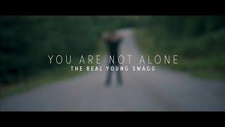 The Real Young Swagg - "You Are Not Alone" (Official Music Video)