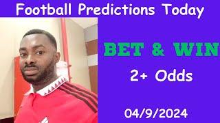 Football Predictions Today 04/9/2024 |  Football Betting Strategies | Daily Football Tips