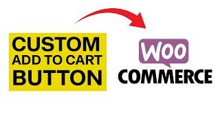 How to Add a Custom Add to Cart Button in WooCommerce (2024)