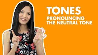 How to Pronounce the Neutral Tone in Chinese. | Mandarin Chinese Tones. | Lesson 11