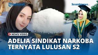 Sosok Adelia Putri Salma yang Terlibat Sindikat Narkoba Internasional Ternyata Lulusan S2