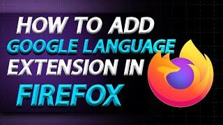 How To Add Google Language Translate Extension In Mozilla Firefox Browser In 2024 | How To Easily
