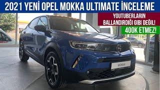 2021 Yeni Opel Mokka Ultimate İnceleme | Youtuberların Ballandırdığı Gibi Değil! 400K Etmez