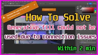 Generative fill could not be used due to connection issues | How to solve it