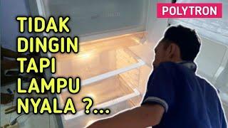 SOLUSI KULKAS POLYTRON TIDAK DINGIN TAPI LAMPU MENYALA