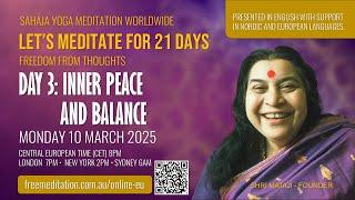 21 Day Meditation | DAY 3: Inner peace and balance | 10 Mar 2025, Hosted by Sahaja Yoga