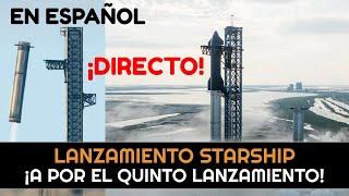 ¡DIRECTO! Lanzamiento Starship de SpaceX en Español - Quinto vuelo