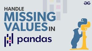 Handling Missing Values in Pandas Dataframe | GeeksforGeeks