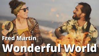 Fred Martin - Wonderful World (Official Video)