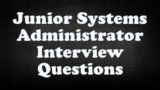 Junior Systems Administrator Interview Questions