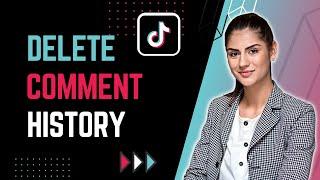 How To Delete Comment History On TikTok (2023)