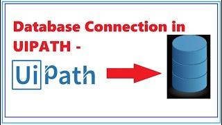 How to connect to Database in Uipath ( SQL Server ) -  RPA Basics