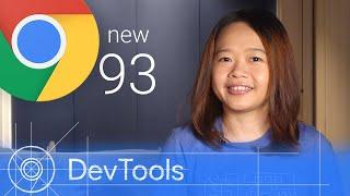 Chrome 93 - What’s New in DevTools