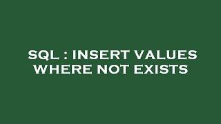 SQL : INSERT VALUES WHERE NOT EXISTS