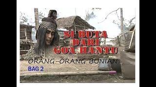 Si Buta Dari Goa Hantu Episode "Orang-Orang Bunian" (Bag2) Selesai