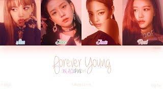 [HAN|ROM|ENG] BLACKPINK - Forever Young (Color Coded Lyrics)