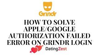 How to solve Apple/Google Authorization Failed Error on Grindr Login