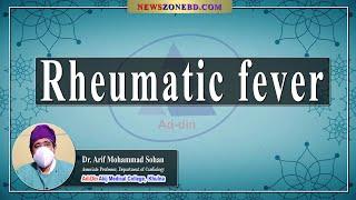 Rheumatic fever II Dr. Arif Mohammad Sohan II Cardiology II AAMC II Online Class II Newszonebd