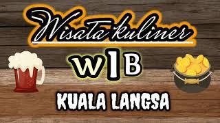 Wisata Kuliner Langsa Part 1|| WTC/WIB Kuala Langsa