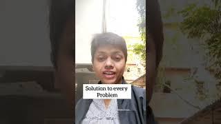 Solution to Every Problem I KDSushma