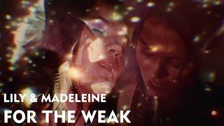 Lily & Madeleine - "For The Weak" [Official Music Video]