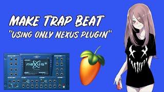 How To Make Trap Beat | Using Only "Nexus" Plugin (Fl Studio Tutorial)