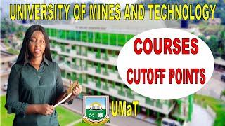 University of Mines and Technology Courses and Cutoff Points