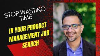 The #1 Reason Product Managers Waste Time in Job Searches (And How to Fix It)