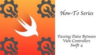 Passing Data between View Controllers - Swift 4