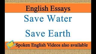 Write an essay on Save Water Save Earth in english | Essay writing on Save Water Save Earth essay