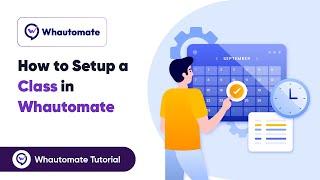How to Setup a Class in Whautomate