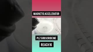 #magnetic accelerator #new project#quantam  physics#viral shorts#trending