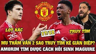 Tin Bóng Đá Sáng 17/12: MU THẨM VẤN 2 SAO TRUY TÌM GIÁN ĐIỆP? AMORIM TÌM ĐƯỢC CÁCH HỒI SINH MAGUIRE