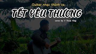 [Guitar nhạc thánh ca] Tết Yêu Thương | Cover by Y Thưa Vlog