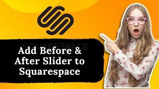 How to Add Before & After Slider to Squarespace