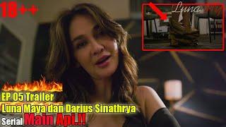 Main Api EP 05 Trailer - Full Adegan Hot Luna Maya dan Darius Sinatrya