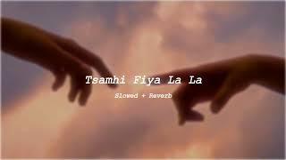 Tsamhi Fiya La La (feat. Lydia) (Slowed + Reverb) | TikTok Version