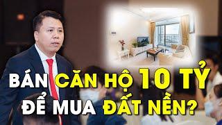 Bán chung cư tạo dòng tiền 40 TRIỆU/THÁNG để mua đất nền ? | Phạm Tuấn Sơn