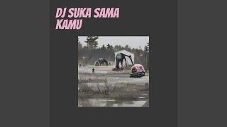 Dj Suka Sama Kamu