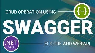 CRUD using Entity Framework Core and Web API (Swagger) || ASP.NET Core