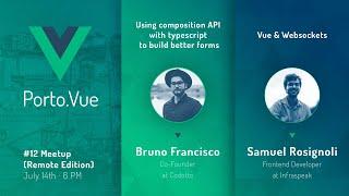 #12 Meetup Porto.Vue | Vue, Websockets & Using composition API with typescript to build better forms