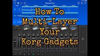 KORG Gadget Tips - How To Multi Layer Your Gadgets and More - iPad Demo