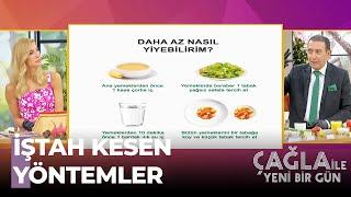 Daha Az Yemek Yemenin Püf Noktaları - Çağla İle Yeni Bir Gün 609. Bölüm