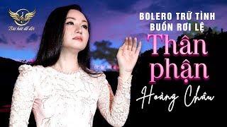 Bolero Trữ Tình Buồn Rơi Lệ | THÂN PHẬN - HOÀNG CHÂU