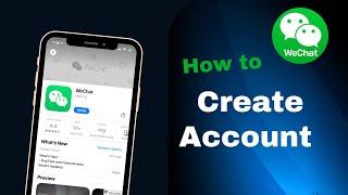 How To Create WeChat Account ? | Sign Up For WeChat 2021