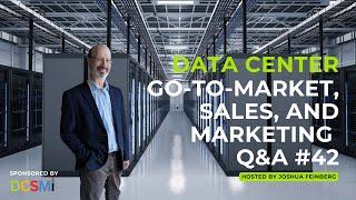 Data Center Go-to-Market, Sales, and Marketing Q&A #42