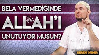 Bela vermediğinde Allah'ı unutuyor musun? / 28.01.2020 / Kerem Önder