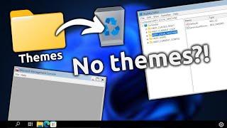 Deleting EVERY Windows theme?!