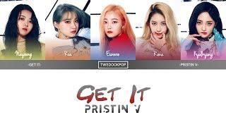 PRISTIN V (프리스틴 V) - GET IT (네 멋대로) Lyrics (Han/ Rom/ Eng) Color Coded